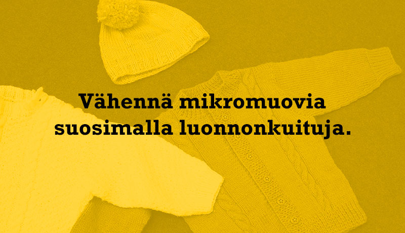 Vähennä mikromuovia suosimalla luonnonkuituja.