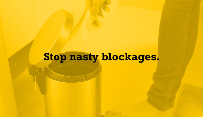 Stop nasty blockages.
